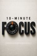 10-Minute Focus