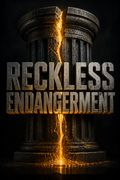 Reckless Endangerment