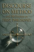 Discourse on Method and Meditations on First Philosophy