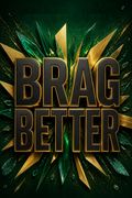 Brag Better