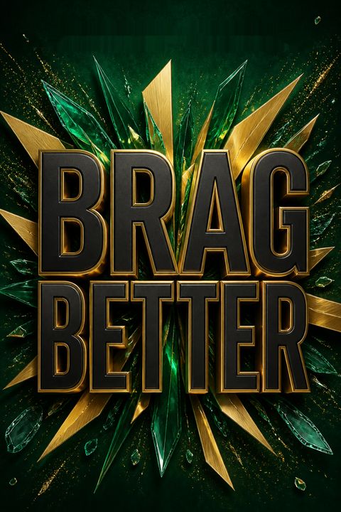 Brag Better