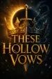 These Hollow Vows