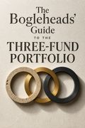 The Bogleheads' Guide to the Three-Fund Portfolio