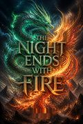 The Night Ends with Fire