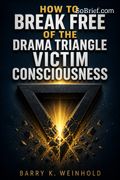 How To Break Free of the Drama Triangle Victim Consciousness