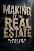 Making It in Real Estate
