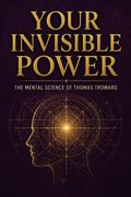YOUR INVISIBLE POWER