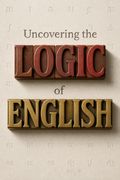 Uncovering the Logic of English