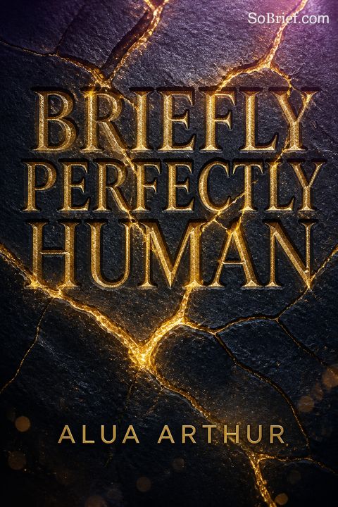 Briefly Perfectly Human