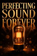 Perfecting Sound Forever