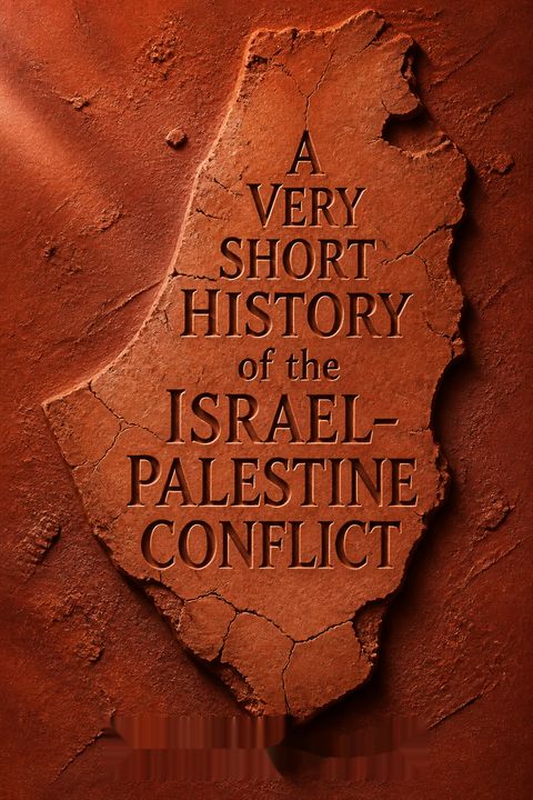 A Very Short History of the Israel–Palestine Conflict