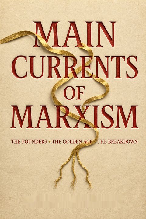 Main Currents Of Marxism by Leszek Kołakowski