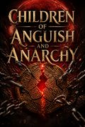 Children of Anguish and Anarchy
