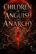 Children of Anguish and Anarchy