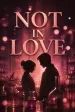 Not in Love