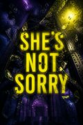 She's Not Sorry