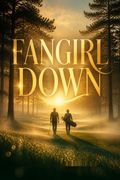 Fangirl Down