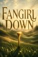 Fangirl Down