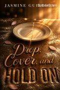 Drop, Cover, and Hold On