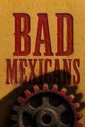 Bad Mexicans