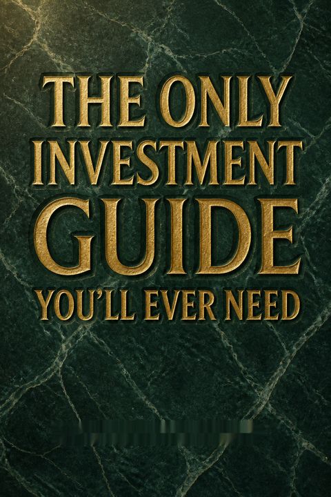 The Only Investment Guide You'll Ever Need