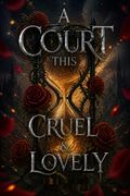 A Court This Cruel &amp; Lovely