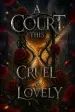 A Court This Cruel &amp; Lovely