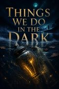 Things We Do in the Dark