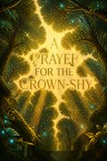 A Prayer for the Crown-Shy