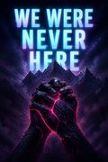 We Were Never Here