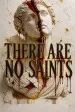 There Are No Saints