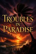 Troubles in Paradise
