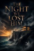 The Night We Lost Him