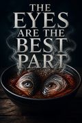 The Eyes Are the Best Part