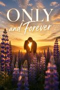 Only and Forever