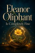 Eleanor Oliphant Is Completely Fine