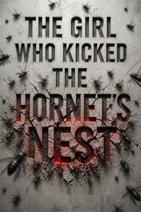 The Girl Who Kicked the Hornet’s Nest by Stieg Larsson