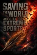 Saving the World and Other Extreme Sports
