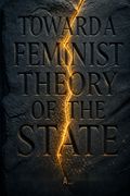 Toward a Feminist Theory of the State