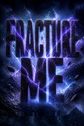 Fracture Me