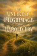 The Unlikely Pilgrimage of Harold Fry