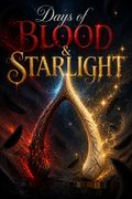 Days of Blood &amp; Starlight