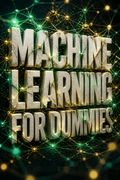 Machine Learning for Dummies