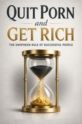 Quit Porn and Get Rich