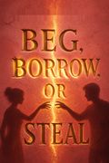 Beg, Borrow, or Steal