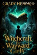 Witchcraft for Wayward Girls