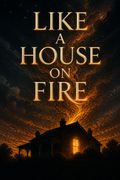 Like a House on Fire