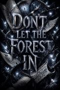 Don't Let the Forest In