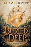 Buried Deep and Other Stories