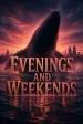 Evenings and Weekends